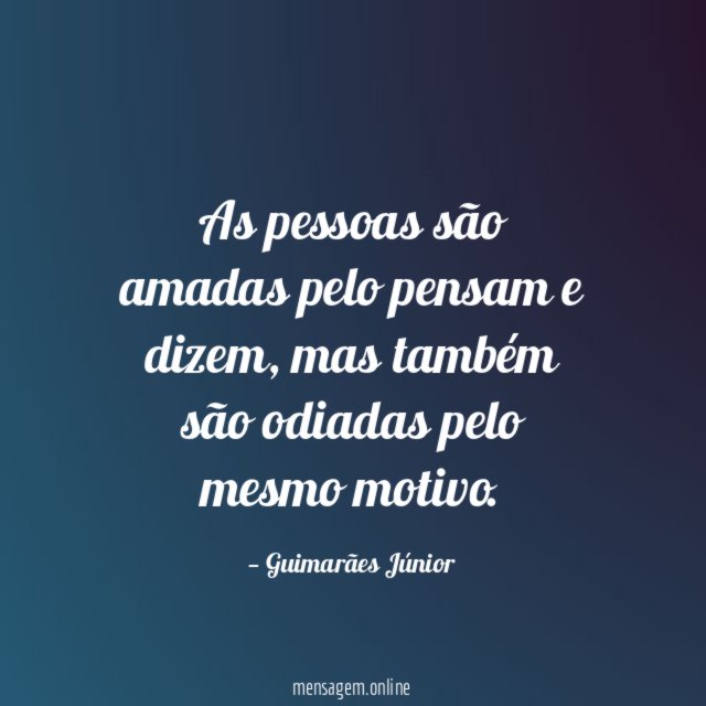 As pessoas são amadas pelo pensam e dizem