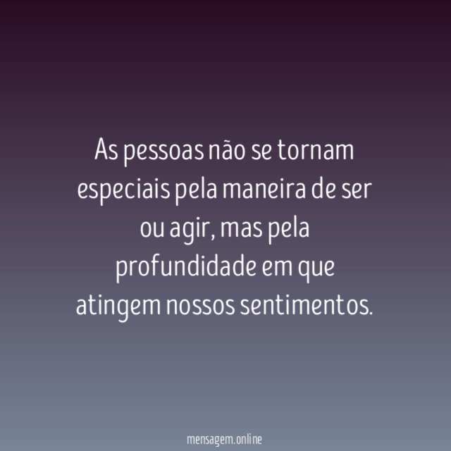 As pessoas não se tornam especiais pela maneira