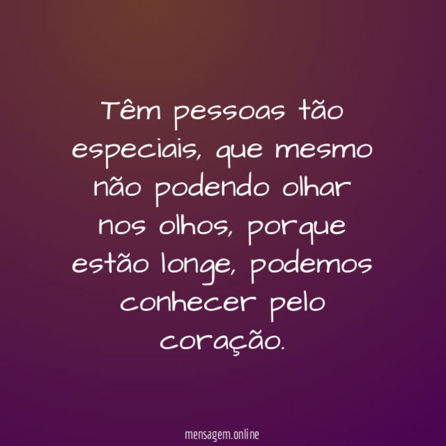 Têm pessoas tão especiais
