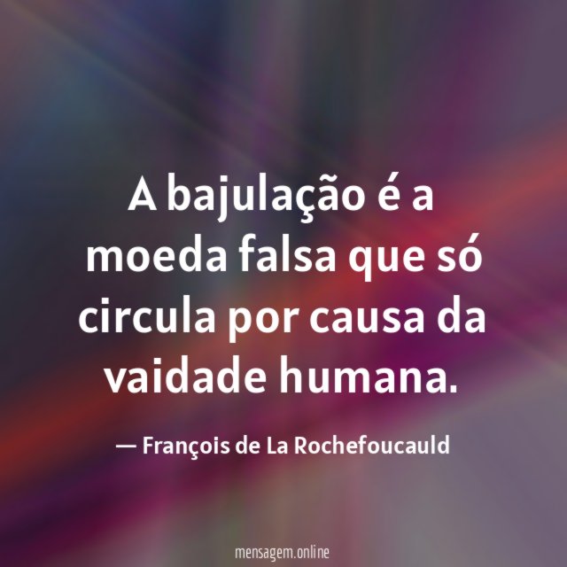 A bajulação é a moeda falsa que só