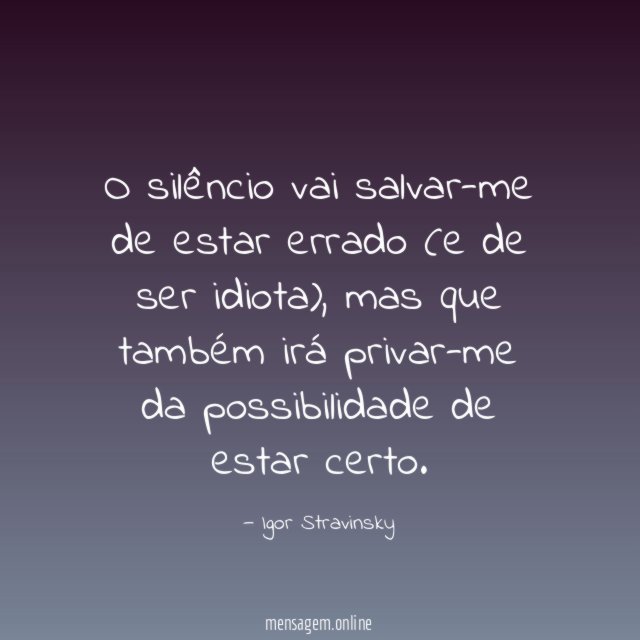 O silêncio vai salvar-me de estar errado (e de ser idiota)