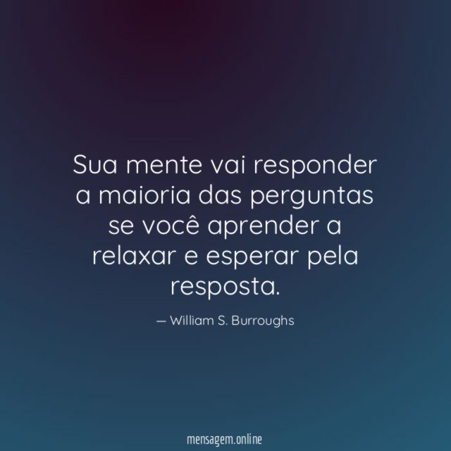 Sua mente vai responder a maioria das perguntas