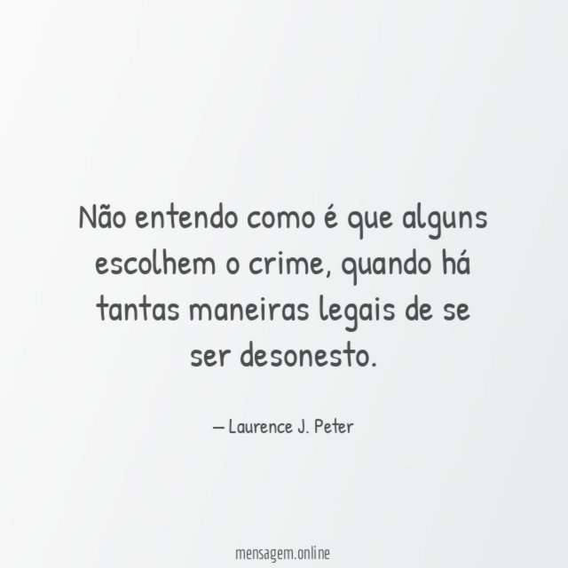 Não entendo como é que alguns escolhem o crime