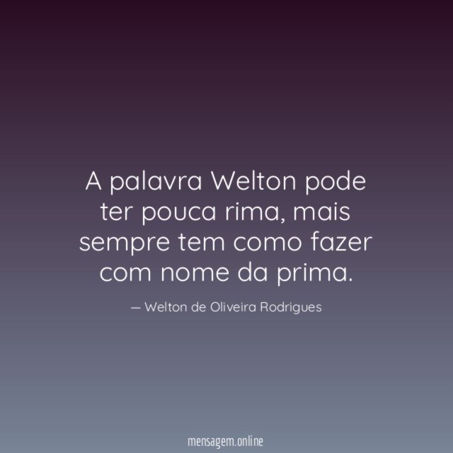 A palavra Welton pode ter pouca rima