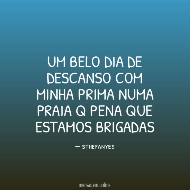 um belo dia de descanso com minha prima