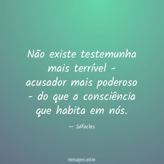 Não existe testemunha mais terrível - acusador mais