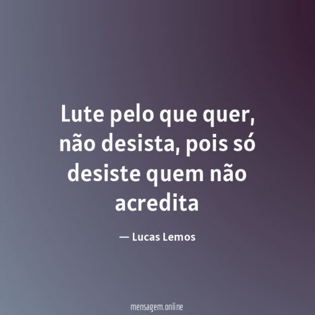 Lute pelo que quer