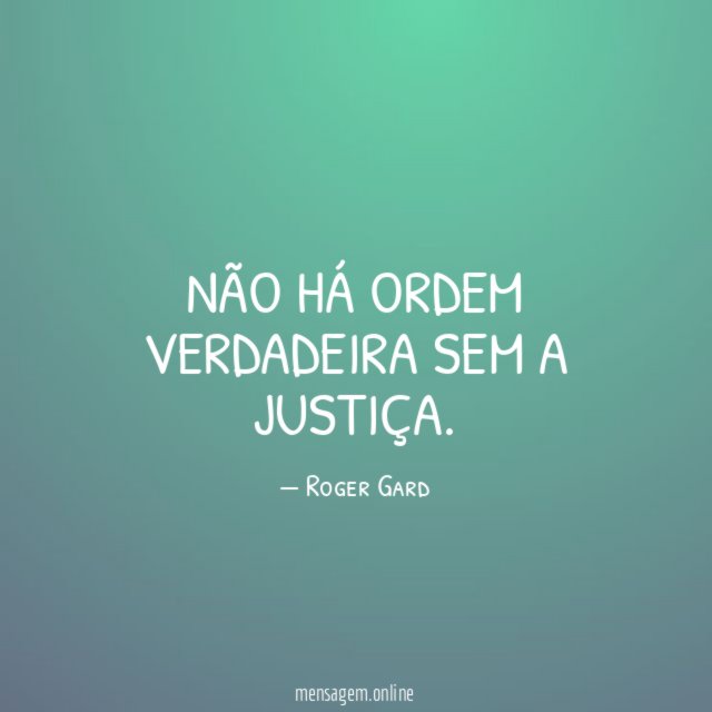 Não há ordem verdadeira sem a justiça