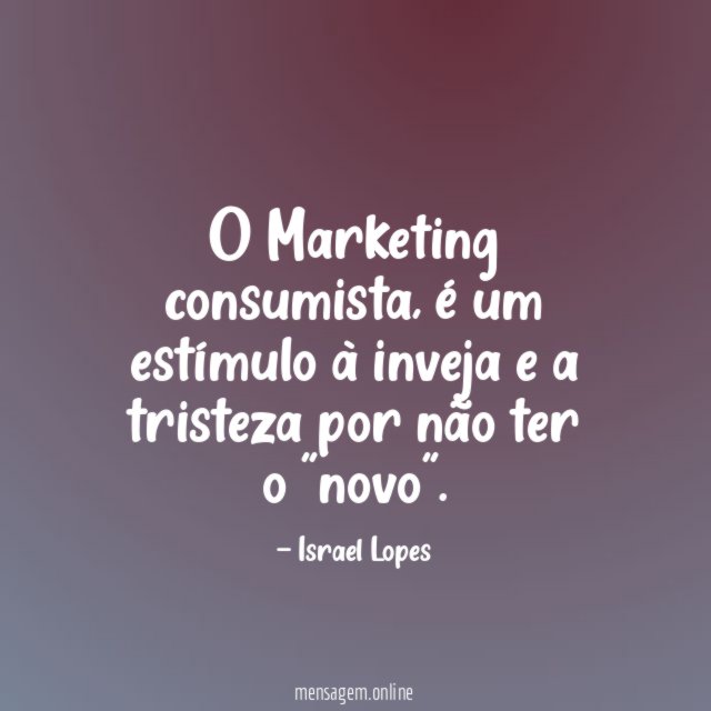O Marketing consumista