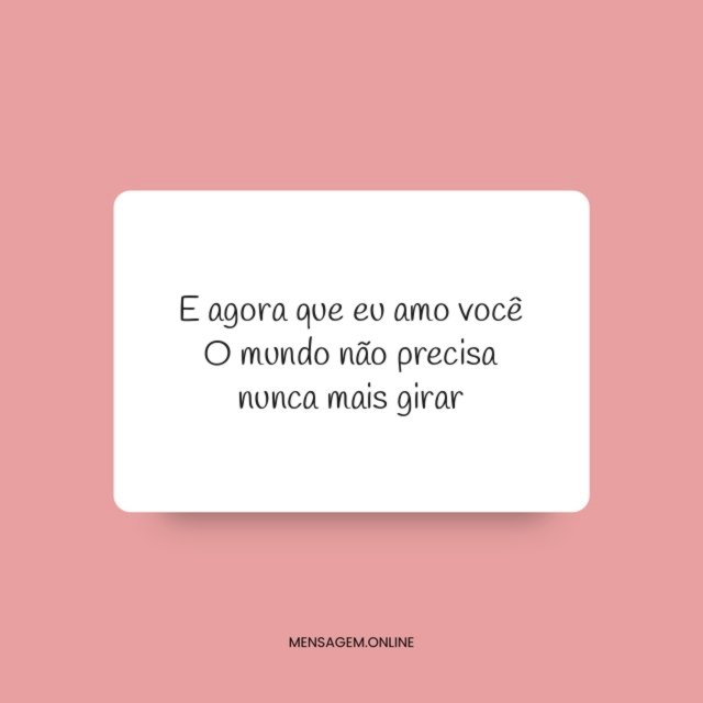 E agora que eu amo você O mundo não