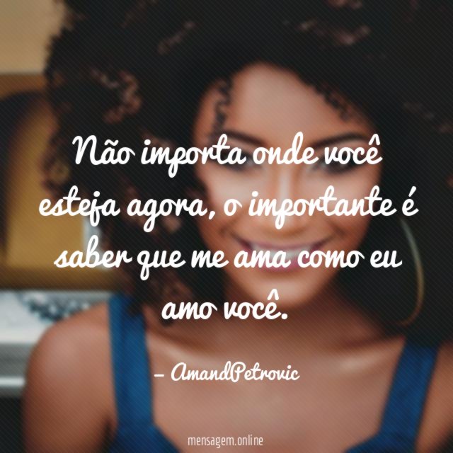 Não importa onde você esteja agora