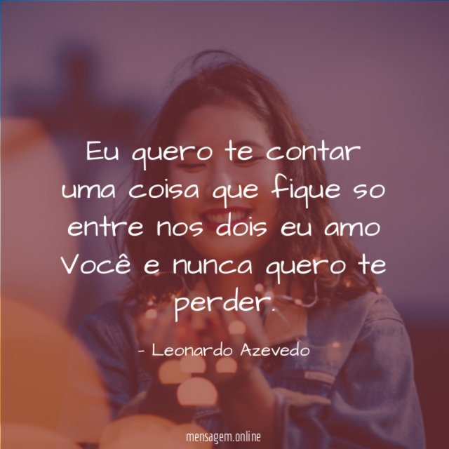 Eu quero te contar uma coisa que fique