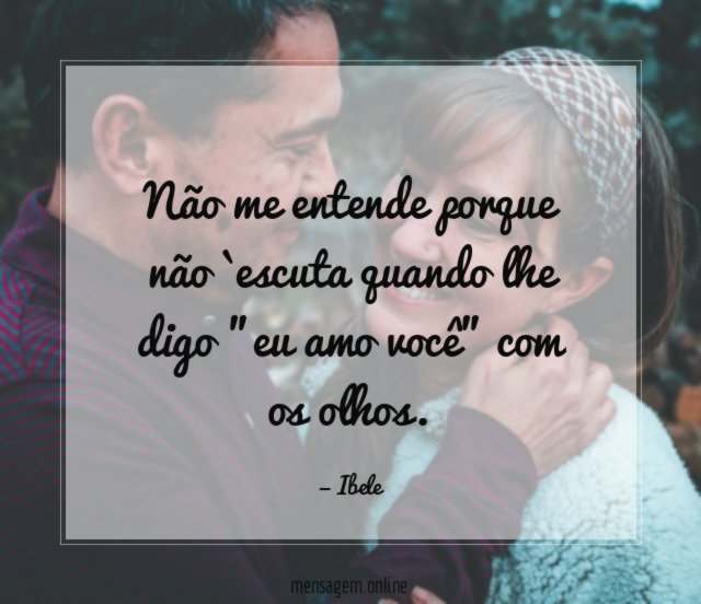 Não me entende porque não `escuta quando lhe