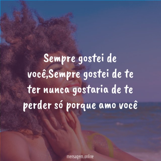 Sempre gostei de você