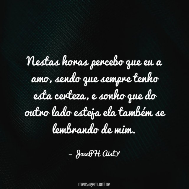 Nestas horas percebo que eu a amo