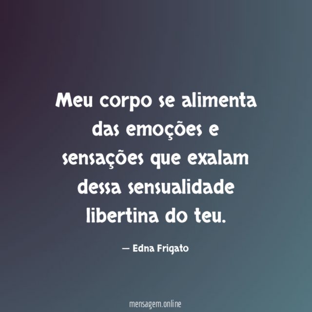 Meu corpo se alimenta das emoções e sensações