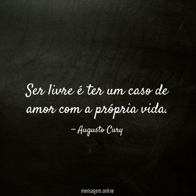 Ser livre é ter um caso de amor com a própria vida