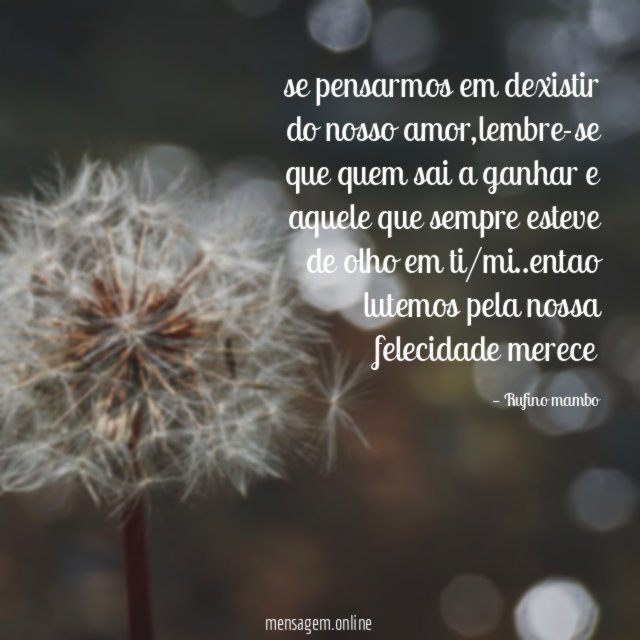 se pensarmos em dexistir do nosso amor