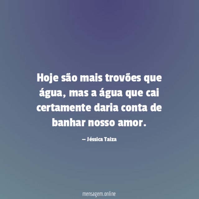Hoje são mais trovões que água
