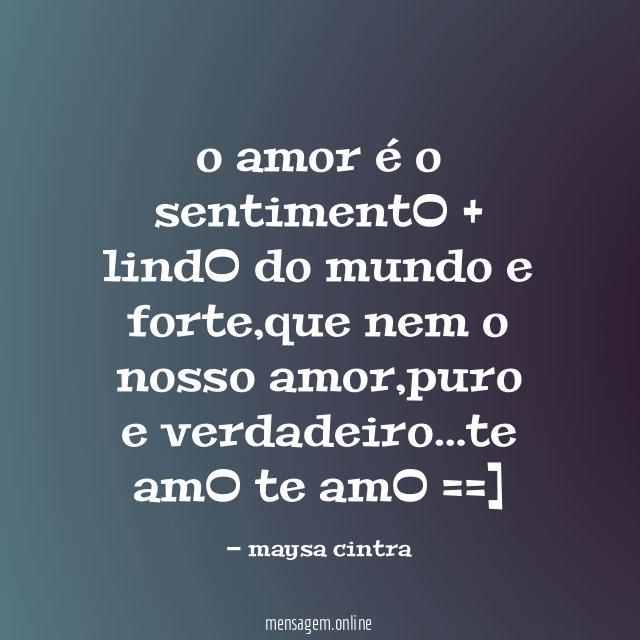 o amor é o sentimentO + lindO do mundo e forte
