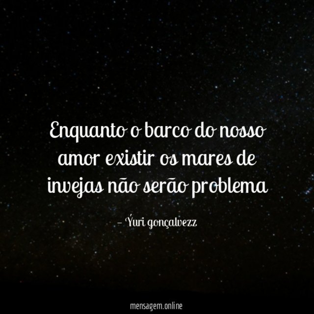 Enquanto o barco do nosso amor existir os