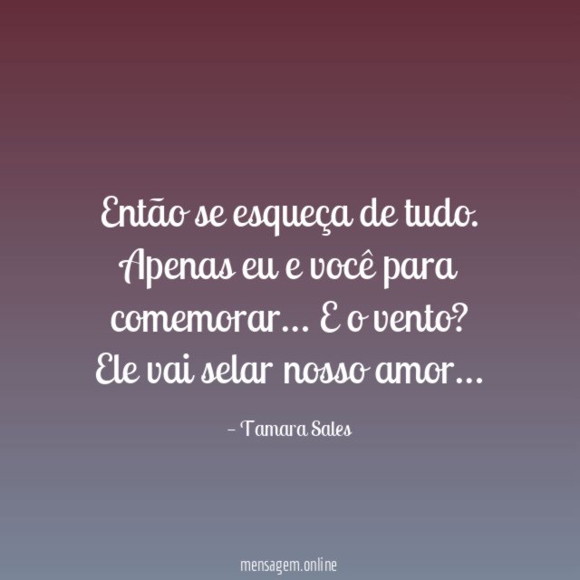 Então se esqueça de tudo