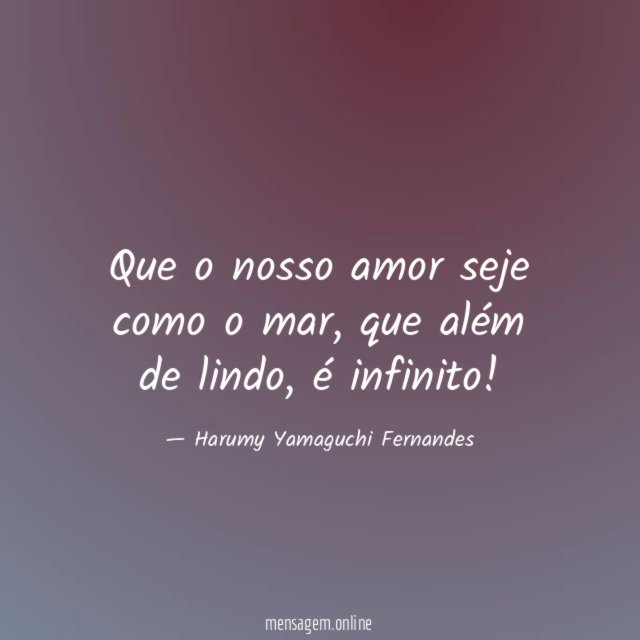 Que o nosso amor seje como o mar