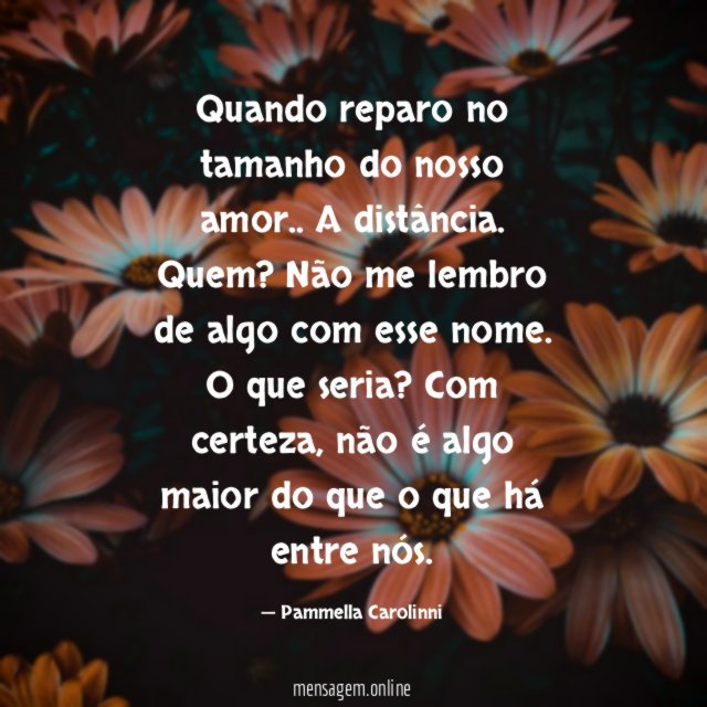 Quando reparo no tamanho do nosso amor