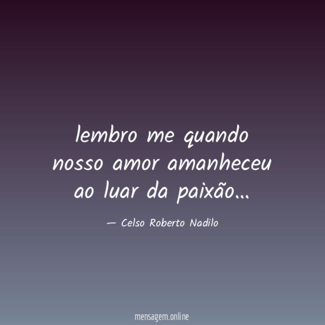 lembro me quando nosso amor amanheceu ao luar da paixão