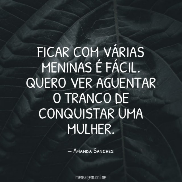 Ficar com várias meninas é fácil