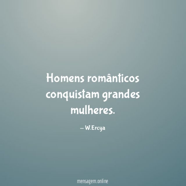 Homens românticos conquistam grandes mulheres
