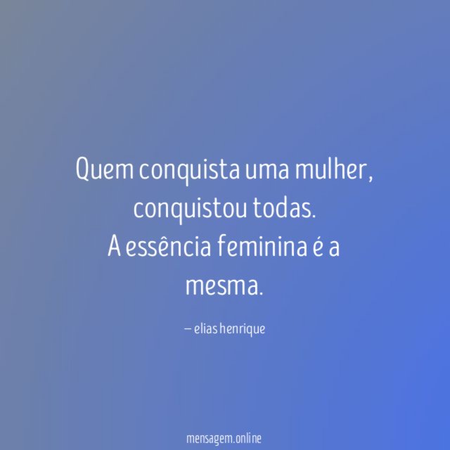 Quem conquista uma mulher