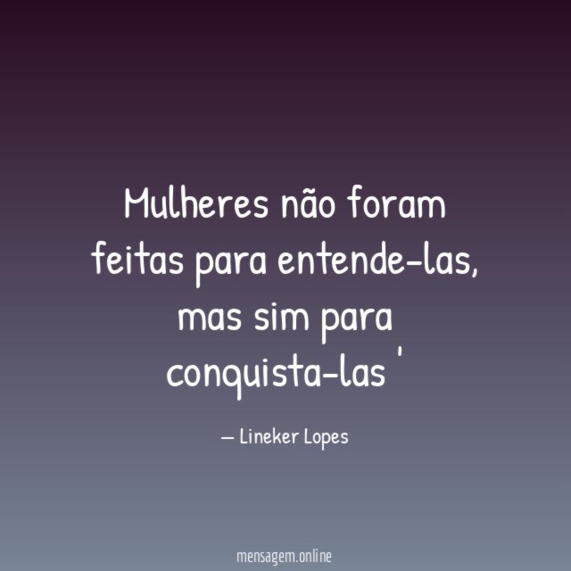 Mulheres não foram feitas para entende-las