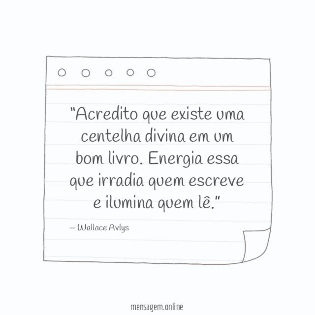Acredito que existe uma centelha divina em um bom livro