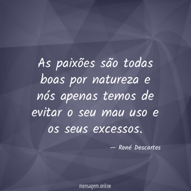 As paixões são todas boas por natureza
