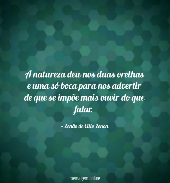 A natureza deu-nos duas orelhas e uma só