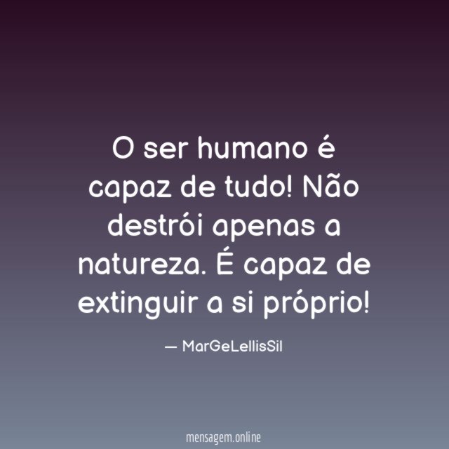 O ser humano é capaz de tudo