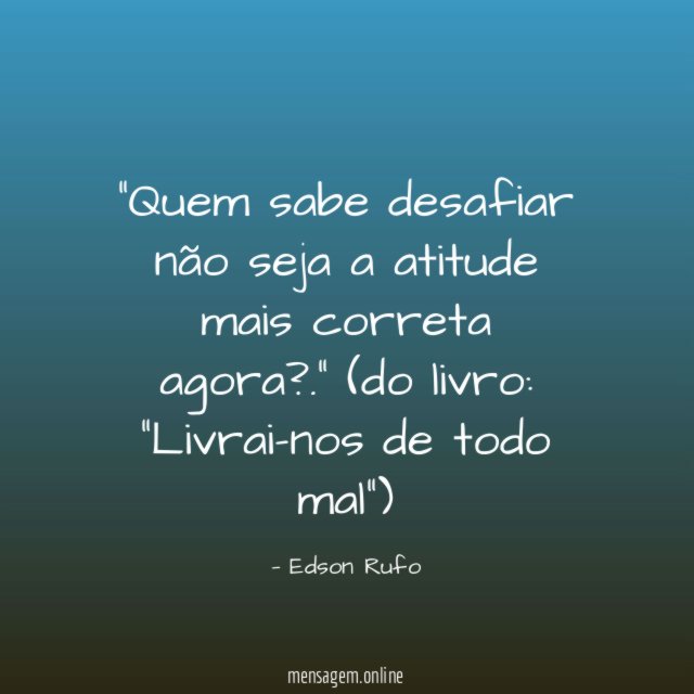 Quem sabe desafiar não seja a atitude mais correta agora