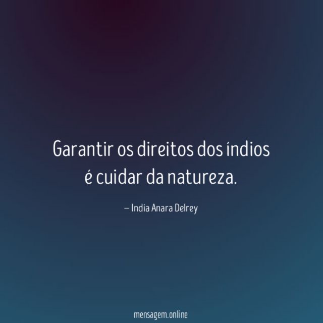 Garantir os direitos dos índios é cuidar da natureza