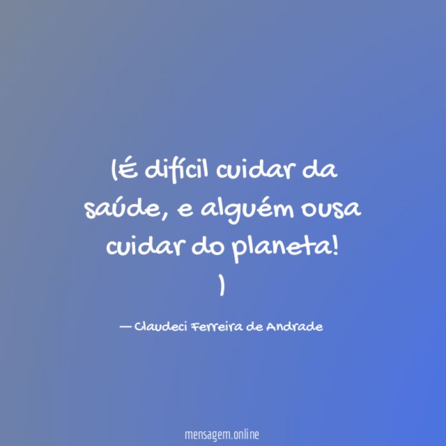 É difícil cuidar da saúde