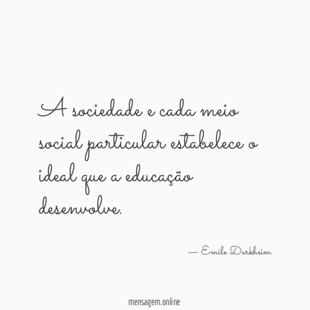 A sociedade e cada meio social particular estabelece