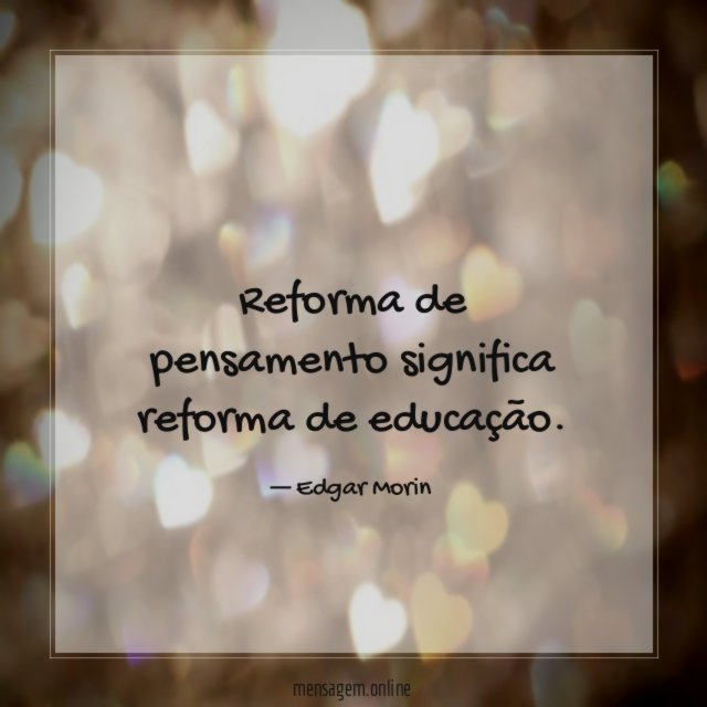 Reforma de pensamento significa reforma de educação