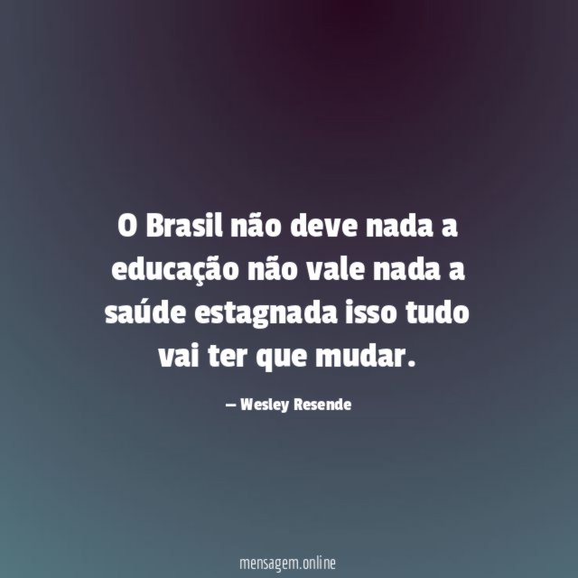 O Brasil não deve nada a educação não vale