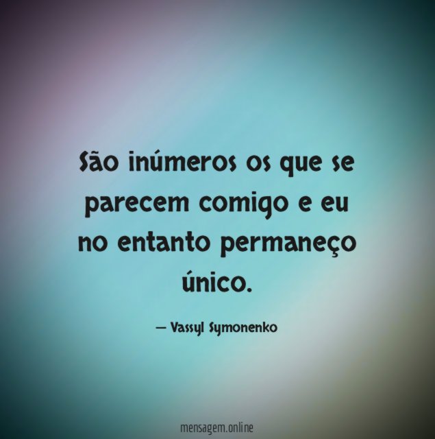 São inúmeros os que se parecem comigo