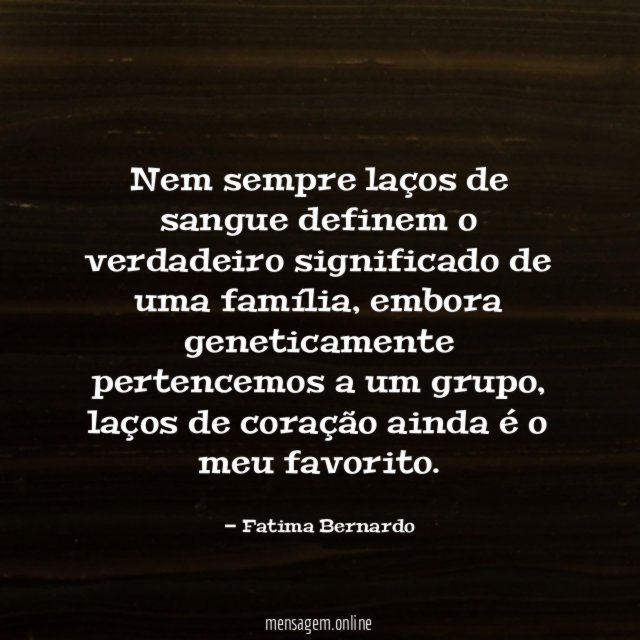 Nem sempre laços de sangue definem o verdadeiro