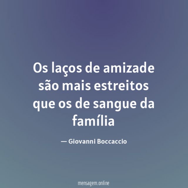 Os laços de amizade são mais estreitos que