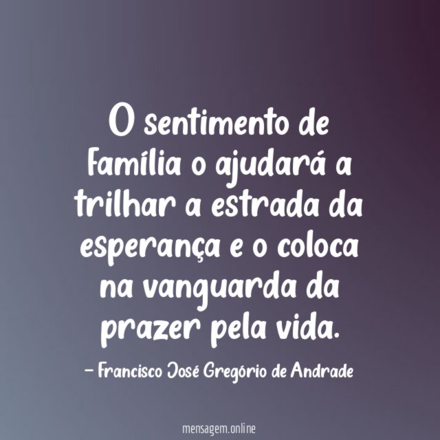 O sentimento de família o ajudará a trilhar