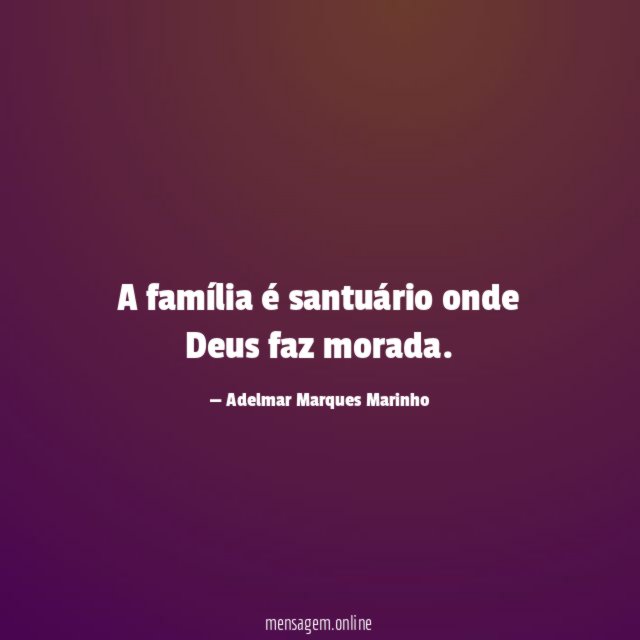 A família é santuário onde Deus faz morada