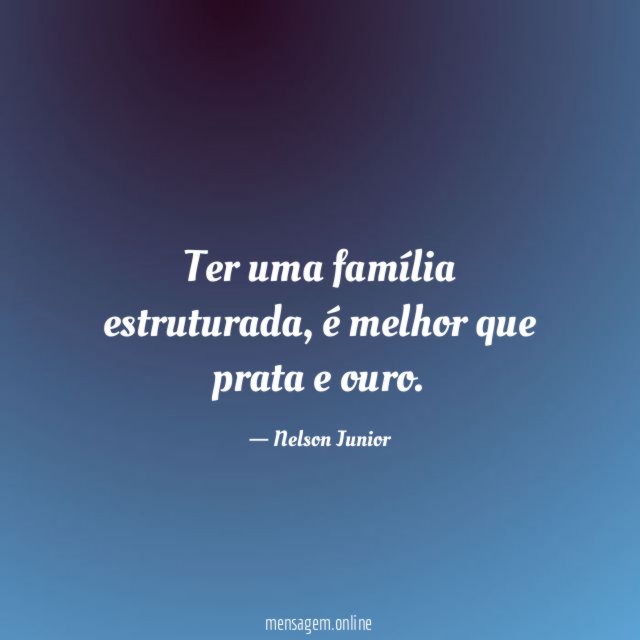 Ter uma família estruturada