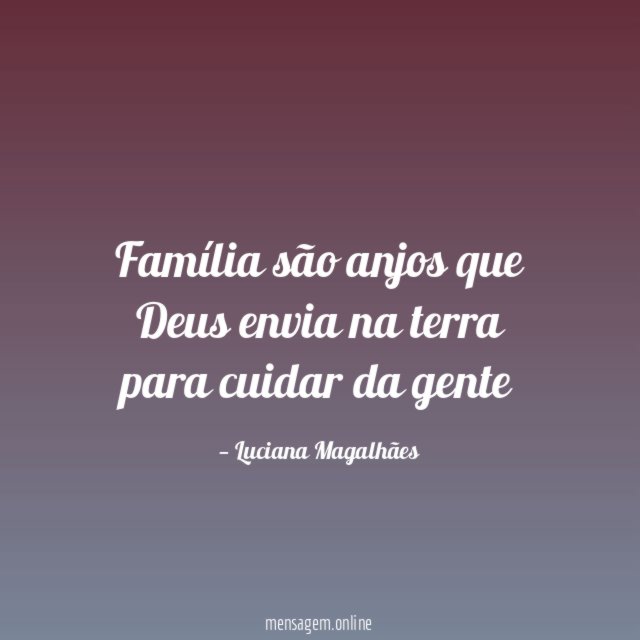 Família são anjos que Deus envia na terra